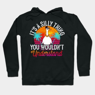 It's A Silly Thing You Wouldn't Understand Hoodie